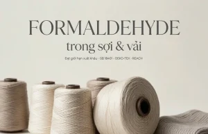 Formaldehyde trong sợi và vải — đạt giới hạn xuất khẩu theo GB 18401, OEKO-TEX và REACH