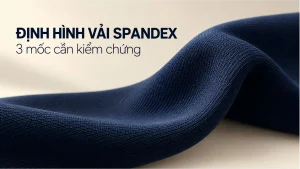 Hình minh họa vải co giãn cho chủ đề định hình vải spandex và ba mốc nhiệt cần kiểm chứng.